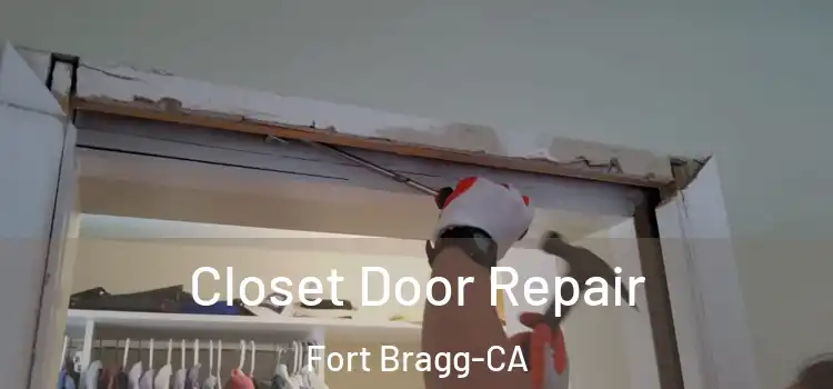  Closet Door Repair Fort Bragg-CA