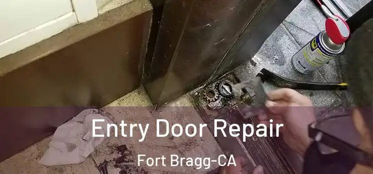  Entry Door Repair Fort Bragg-CA
