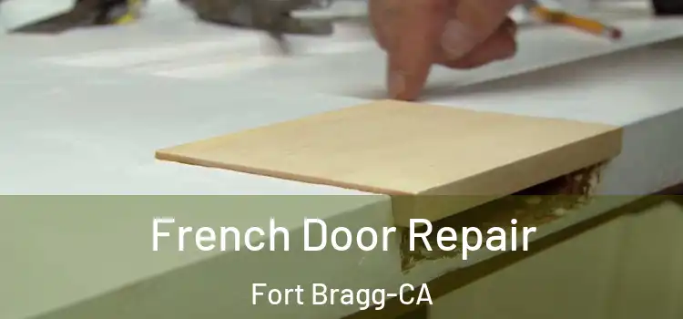  French Door Repair Fort Bragg-CA