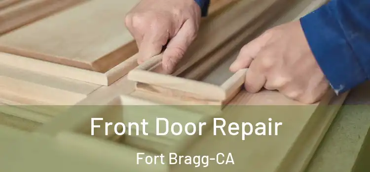  Front Door Repair Fort Bragg-CA