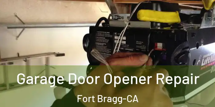  Garage Door Opener Repair Fort Bragg-CA