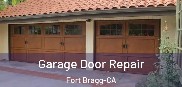 Garage Door Repair Fort Bragg-CA