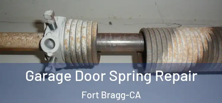  Garage Door Spring Repair Fort Bragg-CA