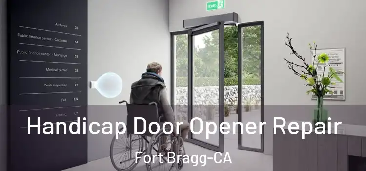  Handicap Door Opener Repair Fort Bragg-CA