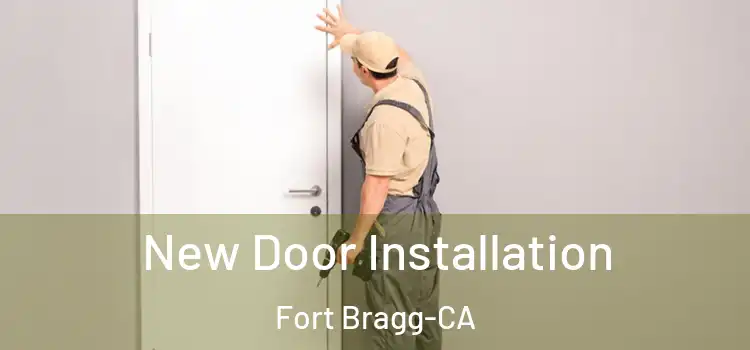 New Door Installation Fort Bragg-CA