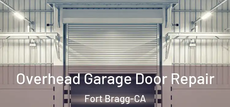  Overhead Garage Door Repair Fort Bragg-CA
