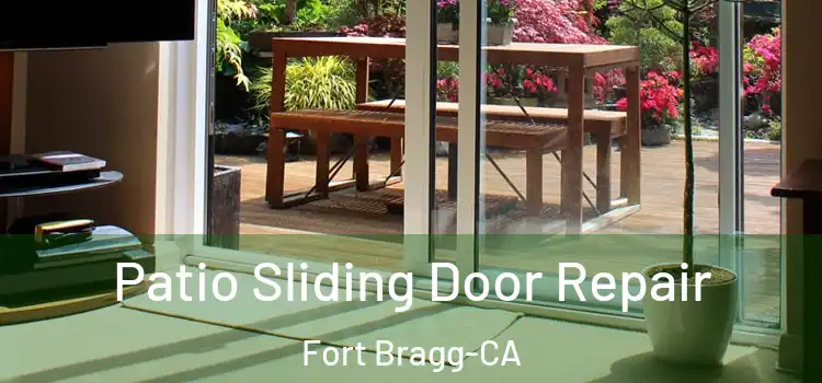  Patio Sliding Door Repair Fort Bragg-CA