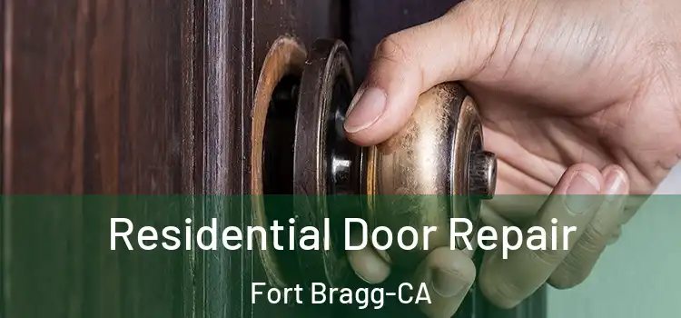  Residential Door Repair Fort Bragg-CA