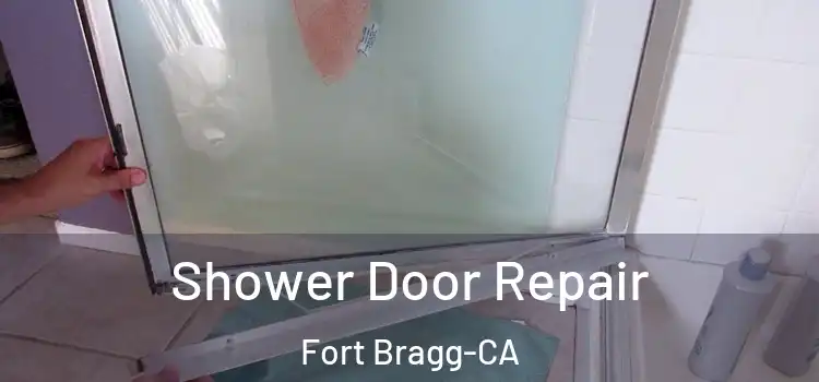  Shower Door Repair Fort Bragg-CA