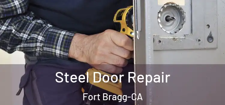  Steel Door Repair Fort Bragg-CA